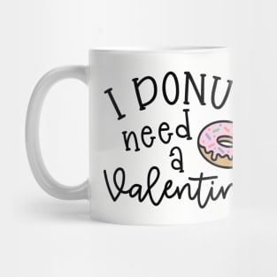 I Donut Need A Valentine Junk Food Cute Foodie Funny Mug